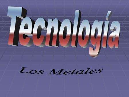Tecnología Los Metales.