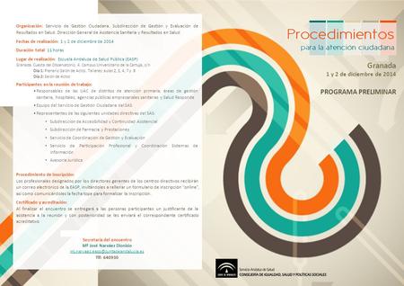 Granada 1 y 2 de diciembre de 2014 Organización: Servicio de Gestión Ciudadana. Subdirección de Gestión y Evaluación de Resultados en Salud. Dirección.