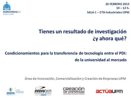 Tienes un resultado de investigación ¿y ahora qué? Condicionamientos para la transferencia de tecnología entre el PDI: de la universidad al mercado 26.