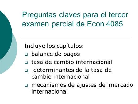 Preguntas claves para el tercer examen parcial de Econ.4085