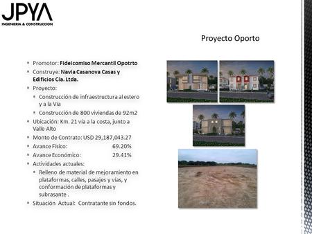  Promotor: Fideicomiso Mercantil Opotrto  Construye: Navia Casanova Casas y Edificios Cía. Ltda.  Proyecto:  Construcción de infraestructura al estero.