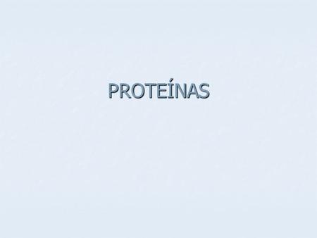 PROTEÍNAS.