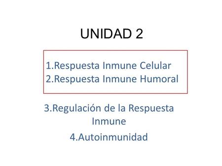 3.Regulación de la Respuesta Inmune 4.Autoinmunidad