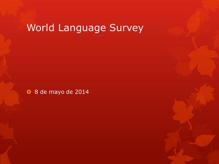 World Language Survey  8 de mayo de 2014. La Campana  Answer the questions in Spanish.  1. ¿Cuál es la estación?  2. ¿Cuántos años tiene tu mamá?