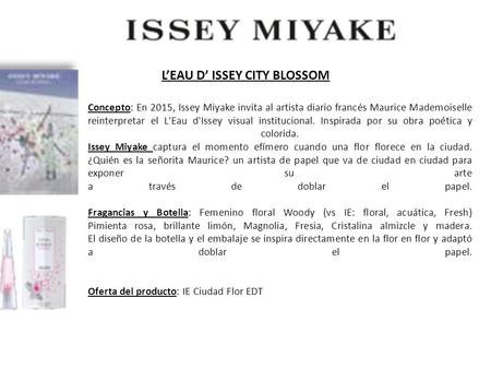 Concepto: En 2015, Issey Miyake invita al artista diario francés Maurice Mademoiselle reinterpretar el L'Eau d'Issey visual institucional. Inspirada por.