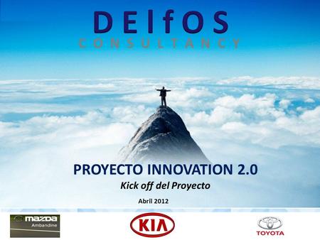 PROYECTO INNOVATION 2.0 Kick off del Proyecto C O N S U L T A N C Y Abril 2012.