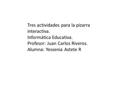 Tres actividades para la pizarra interactiva.