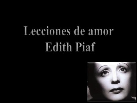 Nació con el nombre de Edith Giovanna Gassion, hija de una cantante ambulante y de un acróbata de circo que la abandonó antes de que ella naciera. Su.