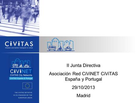 II Junta Directiva Asociación Red CiViNET CiViTAS España y Portugal 29/10/2013 Madrid.
