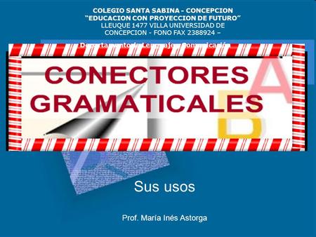 Sus usos Prof. María Inés Astorga COLEGIO SANTA SABINA - CONCEPCION