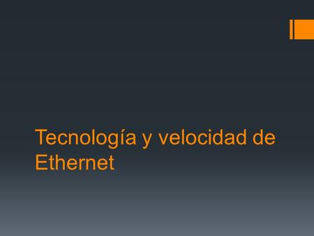 Tecnología y velocidad de Ethernet