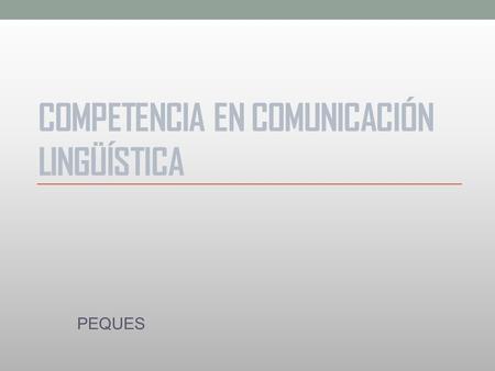COMPETENCIA EN COMUNICACIÓN LINGÜÍSTICA