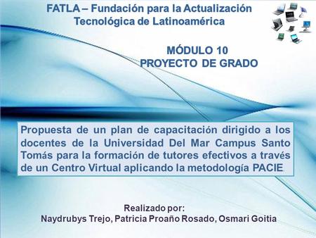 Realizado por: Naydrubys Trejo, Patricia Proaño Rosado, Osmari Goitia Propuesta de un plan de capacitaci ó n dirigido a los docentes de la Universidad.