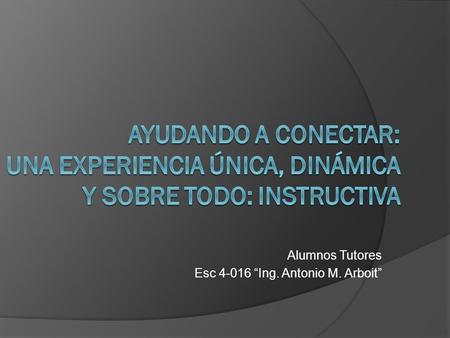 Alumnos Tutores Esc “Ing. Antonio M. Arboit”