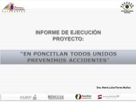 Dra. María Luisa Flores Muñoz. PONCITLAN ZAPOTLAN DEL REY TOTOTLAN ATOTONILCO EL ALTO AYOTLAN DEGOLLADO LA BARCA OCOTLAN JAMAY LAGO DE CHAPALA PONCITLAN.