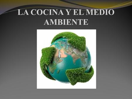 La cocina Y EL MEDIO AMBIENTE