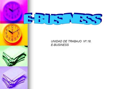 UNIDAD DE TRABAJO Nº.18. E-BUSINESS INICIACIÓN. INTRODUCCIÓN PREGUNTAS RECURSOS LA GRAN PREGUNTA Un grupo de empresarios de Castilla y León quieren emprender.
