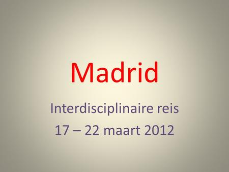 Madrid Interdisciplinaire reis 17 – 22 maart 2012.