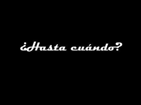 ¿Hasta cuándo? ¿Hasta cuándo? 1ª Guerra Mundial 1914-1918 1ª Guerra Mundial 1914-1918.