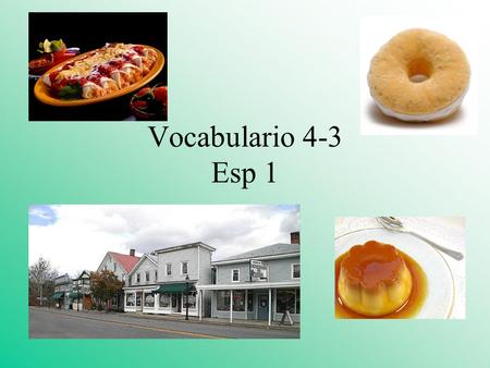 Vocabulario 4-3 Esp 1. El pueble de Pine Bush dulce.
