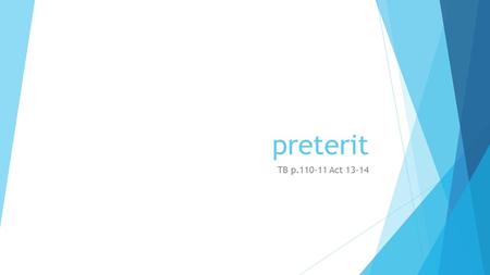 Preterit TB p.110-11 Act 13-14.