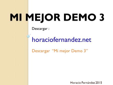 Mi Mejor Demo 3 horaciofernandez.net Descargar “Mi mejor Demo 3”