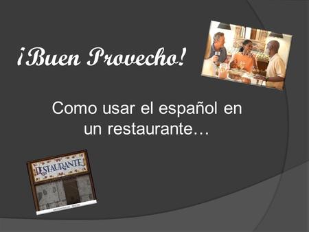 ¡Buen Provecho! Como usar el español en un restaurante…