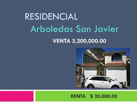 RESIDENCIAL Arboledas San Javier RENTA $ 20,000.00 VENTA 3,200,000.00.