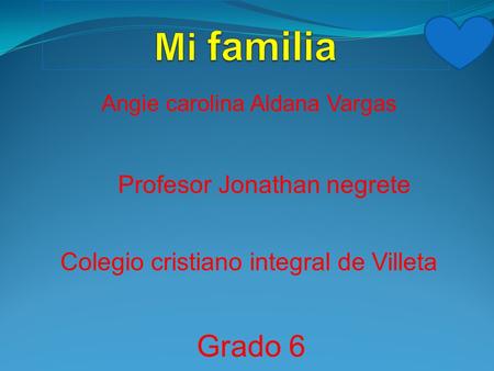 Angie carolina Aldana Vargas Profesor Jonathan negrete Colegio cristiano integral de Villeta Grado 6.