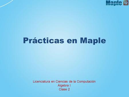 Licenciatura en Ciencias de la Computación Álgebra I Clase 2