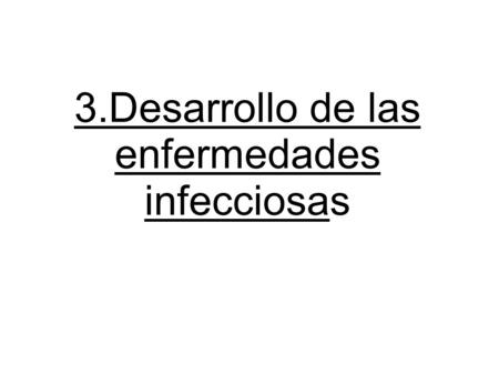 3.Desarrollo de las enfermedades infecciosas