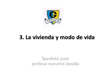 3. La vivienda y modo de vida Španělský jazyk profilová maturitní zkouška.