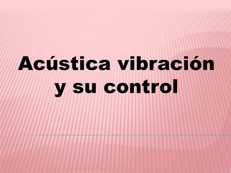 Acústica vibración y su control