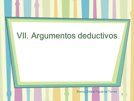 VII. Argumentos deductivos