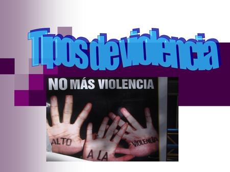 ¿Qué es la violencia? La violencia (del latín violentia) es un comportamiento deliberado, que provoca, o puede provocar, daños físicos o psicológicos.