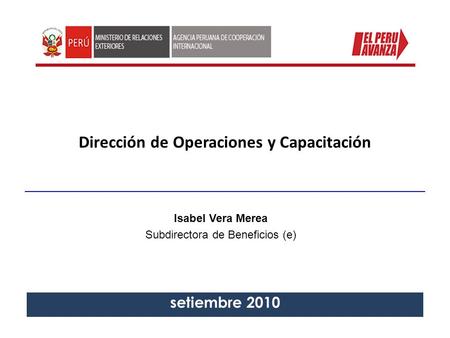 Dirección de Operaciones y Capacitación setiembre 2010 Isabel Vera Merea Subdirectora de Beneficios (e)