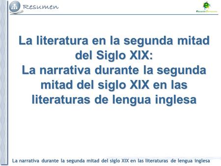 La literatura en la segunda mitad del Siglo XIX: La narrativa durante la segunda mitad del siglo XIX en las literaturas de lengua inglesa.
