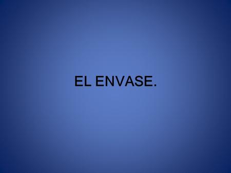 EL ENVASE..