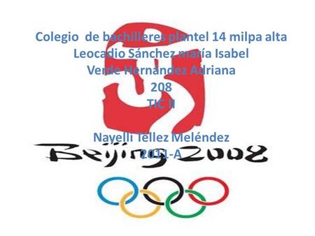 Colegio de bachilleres plantel 14 milpa alta Leocadio Sánchez maría Isabel Verde Hernández Adriana 208 TIC II Nayelli Téllez Meléndez 2011-A.