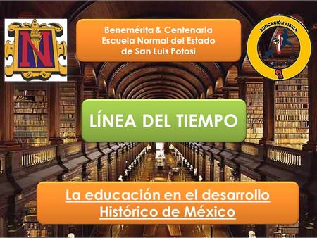 LÍNEA DEL TIEMPO La educación en el desarrollo Histórico de México