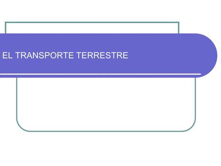 EL TRANSPORTE TERRESTRE