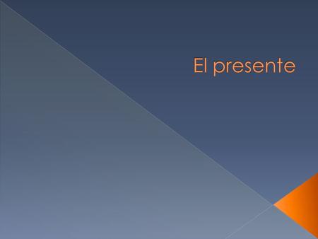 El presente.