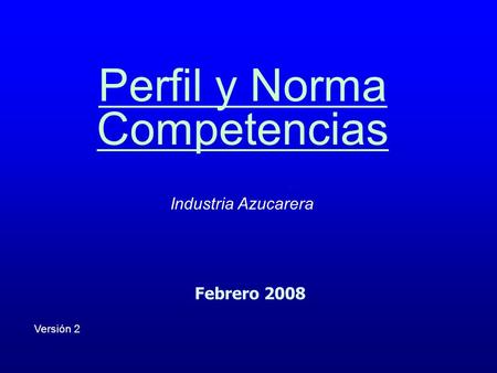 Perfil y Norma Competencias Febrero 2008 Industria Azucarera Versión 2.