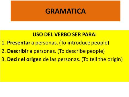 GRAMATICA USO DEL VERBO SER PARA: