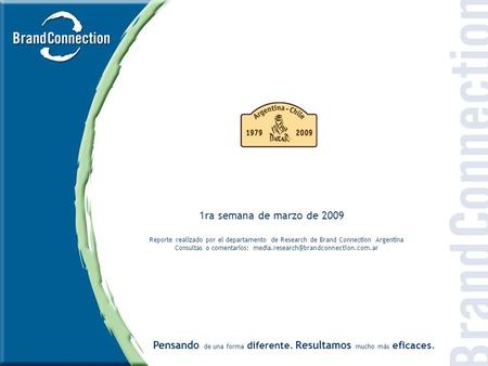 Pensando de una forma diferente. Resultamos mucho más eficaces. Reporte realizado por el departamento de Research de Brand Connection Argentina Consultas.