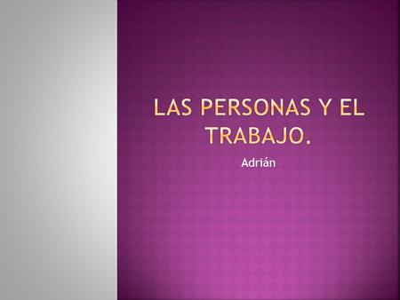 Las personas y el trabajo.