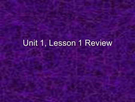 Unit 1, Lesson 1 Review Grammar Concepts What is an infinitive? What does it mean to conjugate a verb? What are subject pronouns? Why are there so many.