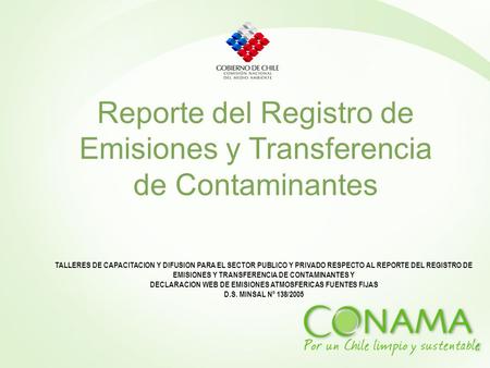 TALLERES DE CAPACITACION Y DIFUSION PARA EL SECTOR PUBLICO Y PRIVADO RESPECTO AL REPORTE DEL REGISTRO DE EMISIONES Y TRANSFERENCIA DE CONTAMINANTES Y DECLARACION.