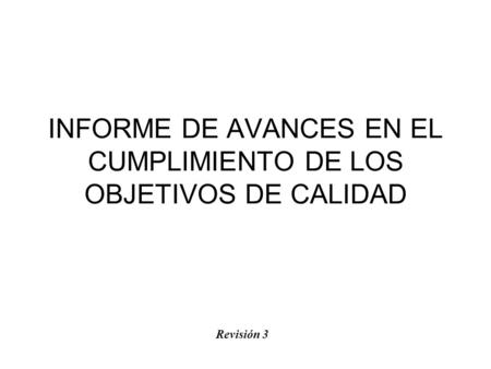 INFORME DE AVANCES EN EL CUMPLIMIENTO DE LOS OBJETIVOS DE CALIDAD Revisión 3.