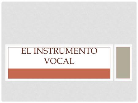 EL INSTRUMENTO VOCAL.